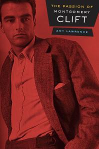 The Passion Of Montgomery Clift 1st Edition Amy Lawrence