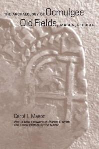 The Archaeology Of Ocmulgee Old Fields Macon Georgia 1st Edition Carol I Mason