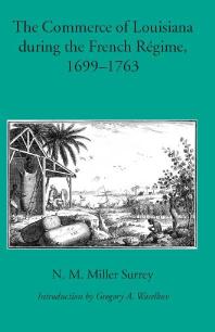 The Commerce Of Louisiana During The French Regime 16991763 1st Edition N M Miller Surrey Gregory A Waselkov
