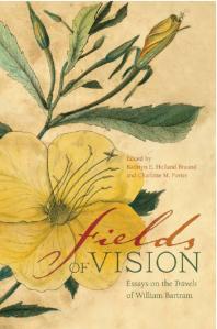 Fields Of Vision Essays On The Travels Of William Bartram 1st Edition Kathryn H Braund Kent D Perkins Stephanie C Haas Mark Williams Edward J Cashin Robert S Davis Arlene Fradkin Mallory Oconnor Jerald T Milanich Craig T Sheldon