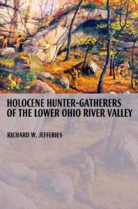 Holocene Huntergatherers Of The Lower Ohio River Valley 1st Edition Richard Jefferies