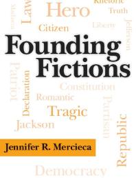 Founding Fictions 1st Edition Jennifer R Mercieca