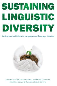 Sustaining Linguistic Diversity Endangered And Minority Languages And Language Varieties 1st Edition Kendall A King Ana M S Zilles Natalie Schilling Lyn Wright Fogle Jia Jackie Lou Barbara Soukup Suzanne Romaine Wesley Y Leonard M Paul Lewis Gregory R Guy