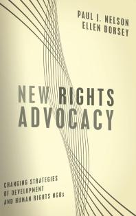 New Rights Advocacy Changing Strategies Of Development And Human Rights Ngos 1st Edition Paul J Nelson Ellen Dorsey
