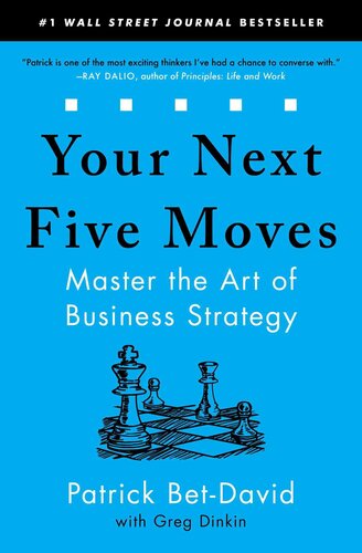 Your Next Five Moves Master The Art Of Business Strategy Patrick Betdavid