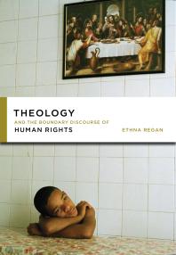 Theology And The Boundary Discourse Of Human Rights 1st Edition Ethna Regan