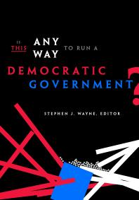 Is This Any Way To Run A Democratic Government 1st Edition Stephen J Wayne Michael A Bailey Beth Stark Peter L Francia John C Green Wesley Joe Paul S Herrnson Lynda W Powell Benjamin Webster Clyde Wilcox