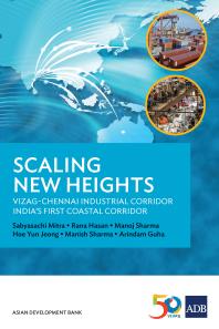 Scaling New Heights Vizagchennai Industrial Corridor Indias First Coastal Corridor 1st Edition Sabyasachi Mitra Rana Hasan Manoj Sharma Hoe Yun Jeong Manish Sharma Arindam Guha