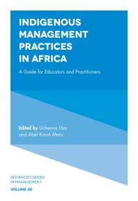 Indigenous Management Practices In Africa A Guide For Educators And Practitioners 1st Edition Uchenna Uzo Abel Kinoti Meru