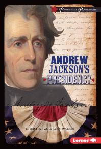 Andrew Jacksons Presidency 1st Edition Christine Zuchorawalske