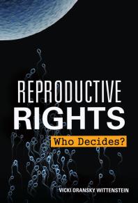 Reproductive Rights Who Decides 1st Edition Vicki Oransky Wittenstein