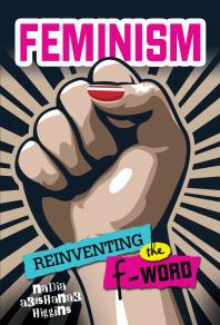 Feminism Reinventing The Fword 1st Edition Nadia Abushanab Higgins
