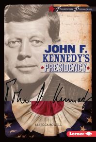 John F Kennedys Presidency 1st Edition Rebecca Rowell