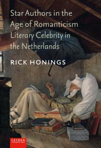 Star Authors In The Age Of Romanticism Literary Celebrity In The Netherlands 1st Edition Rick Honings Annemari Van Niekerk