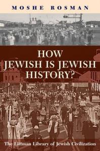 How Jewish Is Jewish History 1st Edition Moshe Rosman