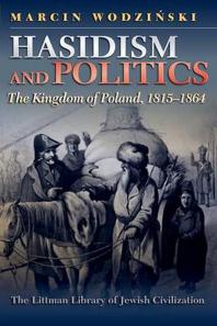 Hasidism And Politics The Kingdom Of Poland 18151864 1st Edition Marcin Wodziski