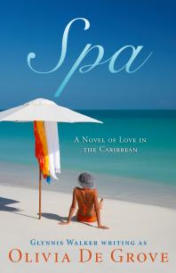 Spa A Novel Of Love In The Caribbean Olivia De Grove