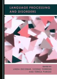 Language Processing And Disorders 1st Edition Linda Escobar Vicen Torrens Teresa Parodi