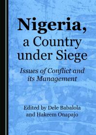 Nigeria A Country Under Siege Issues Of Conflict And Its Management 1st Edition Dele Babalola Hakeem Onapajo