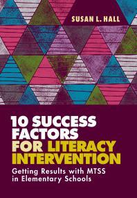 10 Success Factors For Literacy Intervention Getting Results With Mtss In Elementary Schools 1st Edition Susan L Hall