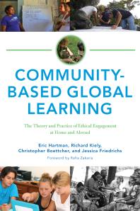 Communitybased Global Learning The Theory And Practice Of Ethical Engagement At Home And Abroad 1st Edition Eric Hartman Richard C Kiely Jessica Friedrichs Christopher Boettcher Rafia Zakaria
