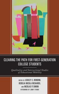 Clearing The Path For Firstgeneration College Students Qualitative And Intersectional Studies Of Educational Mobility Ashley C Rondini Anthony Abraham Jack Bedelia Nicola Richards Nicolas P Simon Jenny Stuber Trista Beard Kim Godsoe Casandra E Harper Allison L Hurst Vronique Irwin