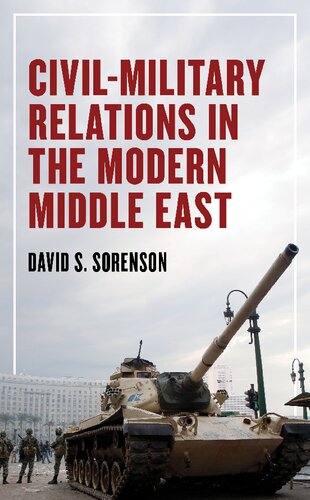 Civilmilitary Relations In The Modern Middle East 1st Edition David S Sorenson