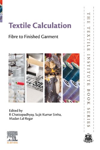Textile Calculation Fibre To Finished Garment The Textile Institute Book Series 1st Edition R Chattopadhyay Editor