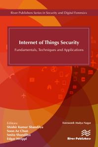 Internet Of Things Security Fundamentals Techniques And Applications Shishir K Shandilya Soon Ae Chun Smita Shandilya Edgar Weippl