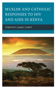 Muslim And Catholic Responses To Hiv And Aids In Kenya Timothy James Carey