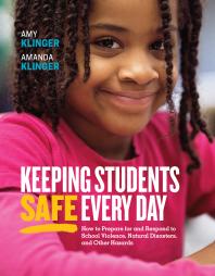 Keeping Students Safe Every Day How To Prepare For And Respond To School Violence Natural Disasters And Other Hazards 1st Edition Amy Klinger Amanda Klinger
