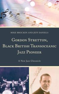 Gordon Stretton Black British Transoceanic Jazz Pioneer A New Jazz Chronicle Michael Brocken Jeff Daniels