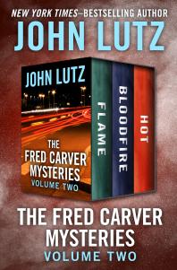 The Fred Carver Mysteries Volume Two Flame Bloodfire And Hot John Lutz