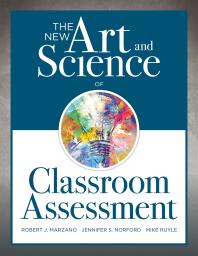 New Art And Science Of Classroom Assessment Authentic Assessment Methods And Tools For The Classroom 1st Edition Robert J Marzano Jennifer S Norford Mike Ruyle