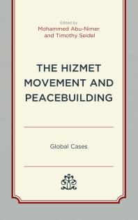The Hizmet Movement And Peacebuilding Global Cases Mohammed Abunimer Jr Henelito A Sevilla Timothy Seidel Eugeniusz Sakowicz Ori Z Soltes Beishenaliev Almazbek Beishenalievich Martha Ann Kirk Jessica Rehman Margaret A Johnson Sophia Pandya