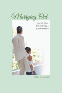 Marrying Out Jewish Men Intermarriage And Fatherhood Keren R Mcginity