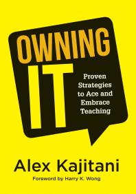 Owning It Proven Strategies To Ace And Embrace Teaching 1st Edition Alex Kajitani