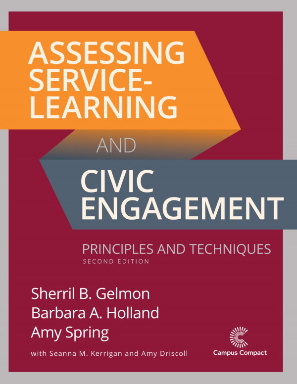 Assessing Servicelearning And Civic Engagement Principles And Techniques 2nd Edition Sherril B Gelmon Barbara A Holland Amy Spring Amy Driscoll Seanna M Kerrigan
