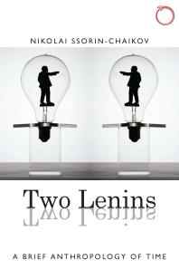 Two Lenins A Brief Anthropology Of Time Nikolai Ssorinchaikov