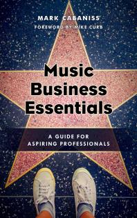 Music Business Essentials A Guide For Aspiring Professionals Mark Cabaniss Mike Curb