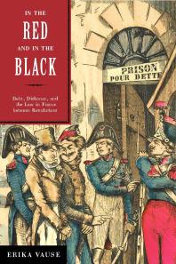 In The Red And In The Black Debt Dishonor And The Law In France Between Revolutions Erika Vause