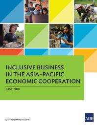 Inclusive Business In The Asiapacific Economic Cooperation 1st Edition Asian Development Bank