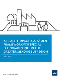 A Health Impact Assessment Framework For Special Economic Zones In The Greater Mekong Subregion 1st Edition Asian Development Bank