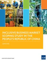 Inclusive Business Market Scoping Study In The Peoples Republic Of China 1st Edition Asian Development Bank