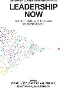 Leadership Now Reflections On The Legacy Of Boas Shamir 1st Edition Israel Katz Galit Eilamshamir Ronit Kark Yair Berson