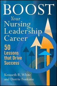 Boost Your Nursing Leadership Career 50 Lessons That Drive Success Kenneth R White Dorrie K Fontaine
