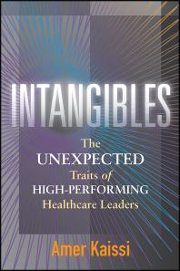 Intangibles The Unexpected Traits Of Highperforming Healthcare Leaders The Unexpected Traits Of Highperforming Healthcare Leaders Amer Kaissi
