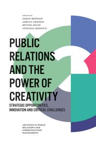 Public Relations And The Power Of Creativity Strategic Opportunities Innovation And Critical Challenges 1st Edition Sarah Bowman Adrian Crookes Yvind Ihlen Stefania Romenti