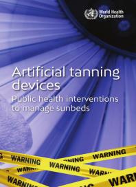 Artificial Tanning Devices Public Health Interventions To Manage Sunbeds 1st Edition World Health Organization