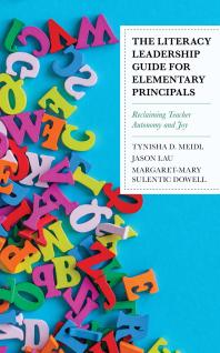 The Literacy Leadership Guide For Elementary Principals Reclaiming Teacher Autonomy And Joy Tynisha D Meidl Jason Lau Margaretmary Sulentic Dowell